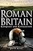 A Brief History of Roman Britain (Brief Histories)
