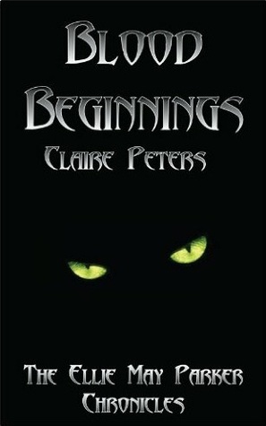 Blood Beginnings (Ellie May Parker Chronicles)