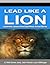 Lead Like a Lion: Leadership Lessons from East-African Animal Stories