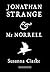Jonathan Strange & Mr. Norrell by Susanna Clarke Jonathan Strange & Mr. Norrell by Susanna Clarke