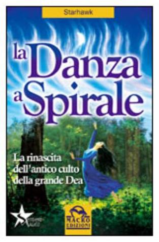 La Danza a Spirale: La rinascita dell'antico culto della grande Dea
