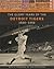 The Glory Years of the Detroit Tigers: 1920-1950 (Painted Turtle Press)