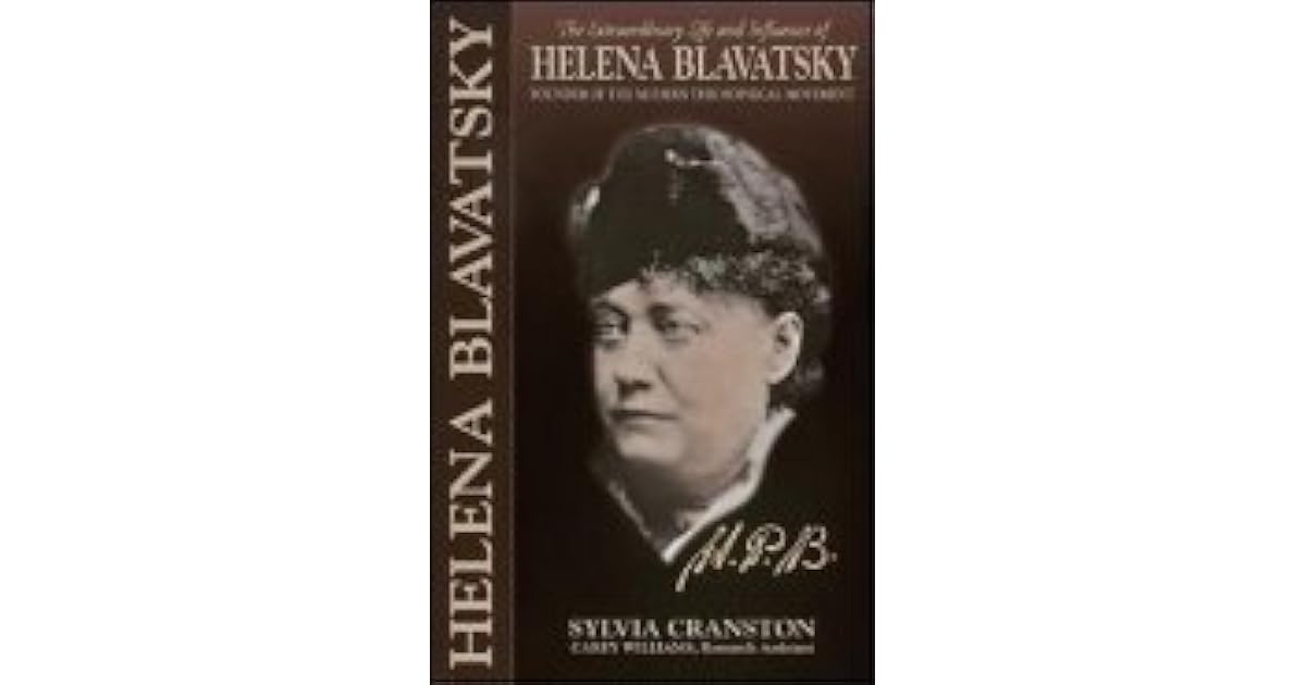 H.P.B.: Extraordinary Life of Madame Helena Petrovna Blavatsky, Founder