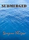 Submerged by Graysen Morgen Submerged by Graysen Morgen