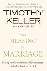 Book cover for The Meaning of Marriage: Facing the Complexities of Commitment with the Wisdom of God