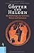 Götter und Helden. Die Mythologie der Griechen, Römer und Germanen