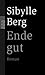 Ende gut by Sibylle Berg
