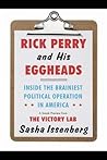 Rick Perry and His Eggheads: Inside the Brainiest Political Operation in America, A Sneak Preview from The Victory Lab 