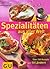 Spezialitäten Aus Aller Welt. Über 250 Rezepte aus 50 Ländern
