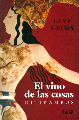 El vino de las cosas: Ditirambos / Dithyrambs: Ditirambos