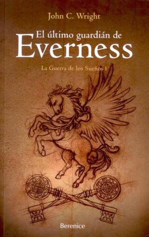 Portada de El Ultimo Guardian De Everness La Guerra De Los Sueños I, de John C. Wright