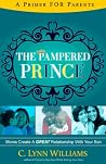 The Pampered Prince: Moms Create a GREAT Relationship with Your Son