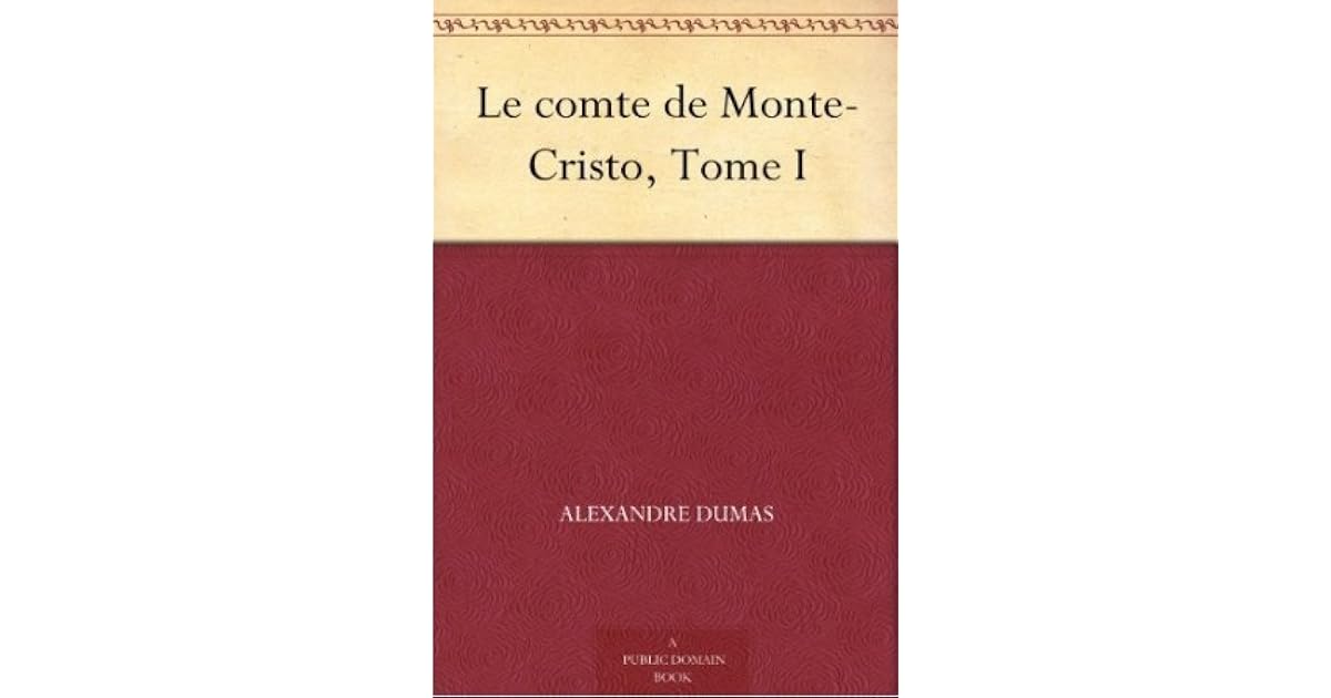 Le Comte De Monte Cristo Tome 1 Résumé Par Chapitre www.goodreads.com