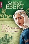 Die Entscheidung der Hebamme (Hebammen Saga, #3) Die Entscheidung der Hebamme (Hebammen Saga, #3)