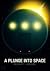 A Plunge Into Space