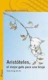 Aristóteles, El Mejor Gato Para Una Bruja by Dick King-Smith