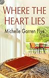 Where The Heart Lies by Michelle Garren Flye