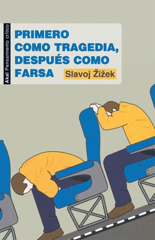 Portada de Primero como tragedia, después como farsa, de Slavoj Žižek