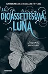 La diciassettesima luna by Kami Garcia