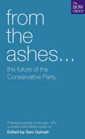 From the Ashes...: The future of the Conservative Party