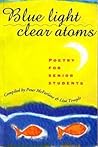 Blue Light Clear Atoms - Poetry for Senior Students by Peter McFarlane