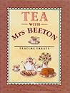 Tea With Mrs. Beeton: Teatime Treats Tea With Mrs. Beeton: Teatime Treats