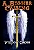 A Higher Calling by Willow Cross A Higher Calling by Willow Cross