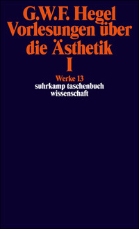 Vorlesungen über die Ästhetik I (Werke, #13)