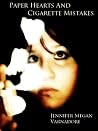 paper hearts and cigarette mistakes