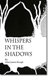 Whispers in the Shadows by Alan James Keogh