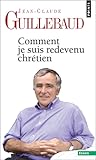 Comment je suis redevenu chrétien Comment je suis redevenu chrétien