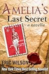 Amelia's Last Secret by Eric Wilson