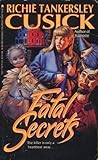 Fatal Secrets by Richie Tankersley Cusick Fatal Secrets by Richie Tankersley Cusick