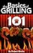 Grilling 101 by Robert Moritz