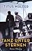 Tanz unter Sternen by Titus Müller