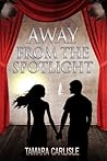Away from the Spotlight by Tamara Carlisle
