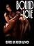 Bound for Love: Tales of th...