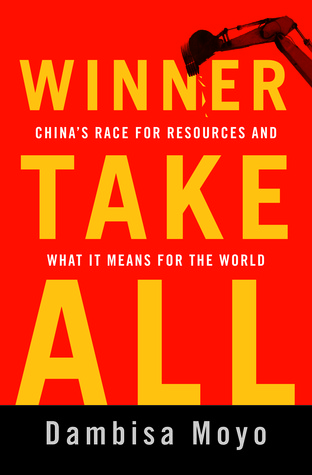 Winner Take All: China's Race for Resources and What It Means for the World (Hardcover)