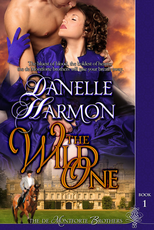 The Wild One De Montforte Brothers 1 By Danelle Harmon