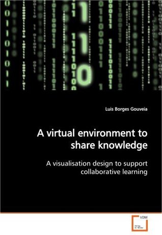 A virtual environment to share knowledge A visualisation design to support collaborative learning