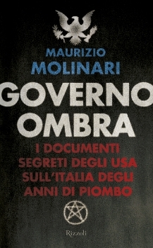 Governo ombra. I documenti segreti degli USA sull'Italia degli anni di piombo (Hardcover)