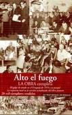 Alto el fuego: la obra completa (El golpe de estado en el Uruguay de 1973 y su porqué)                Por Alberto Silva, Nelson Caula