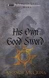His Own Good Sword by Amanda McCrina