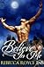 Believe in Me (1Night Stand, #118; Johnson Werewolves, #4)