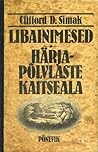 Libainimesed. Härjapõlvlaste kaitseala by Clifford D. Simak