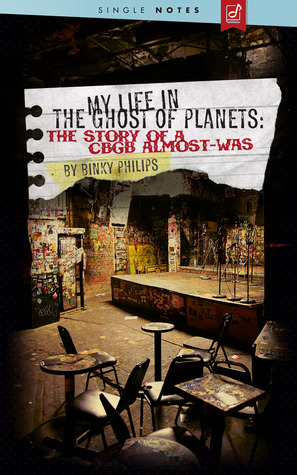 My Life in the Ghost of Planets: The Story of a CBGB Almost-Was
