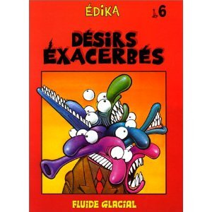 DESIRS EXACERBES- T6(anc édition) (EDIKA FLUIDE GLACIAL)