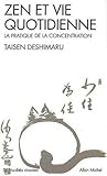 Zen et vie quotidienne. La pratique de la concentration