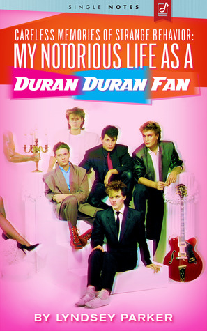 Careless Memories of Strange Behavior: My Notorious Life as a Duran Duran Fan (ebook)