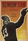 Slingin' Sam: The Life and Times of the Greatest Quarterback Ever to Play the Game